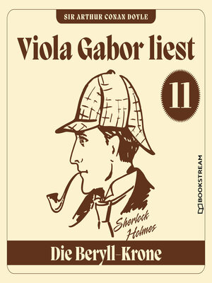 cover image of Die Beryll-Krone--Viola Gabor liest Sherlock Holmes, Folge 11 (Ungekürzt)